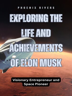 cover image of Exploring the Life and Achievements of Elon Musk